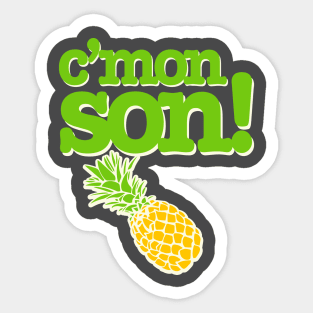 C'mon Son! Funny Psych Quote Graphic with Pineapple Sticker